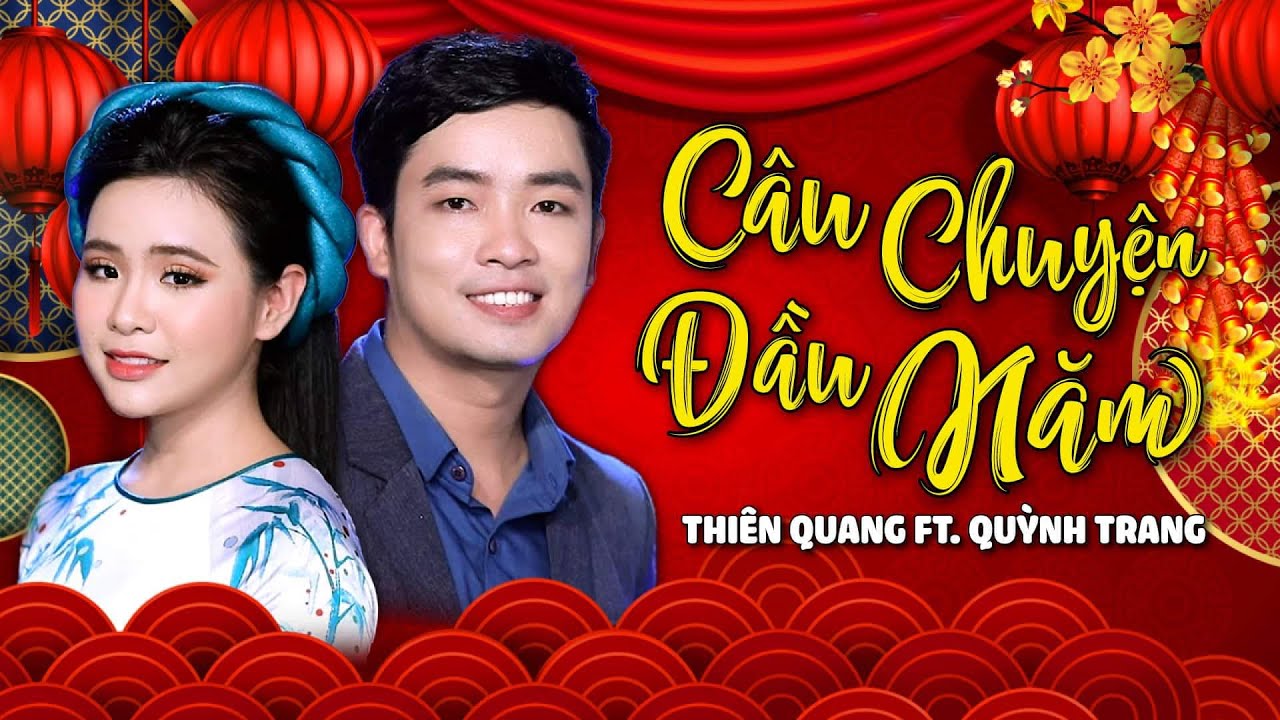 CÂU CHUYỆN ĐẦU NĂM - QUỲNH TRANG FT THIÊN QUANG CÂU CHUYỆN ĐẦU NĂM
