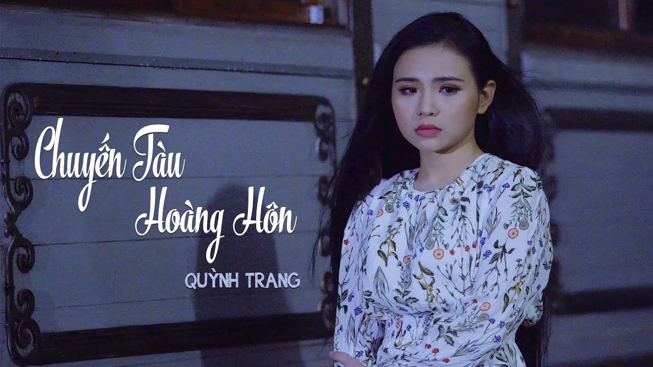 CHUYẾN TÀU HOÀNG HÔN - QUỲNH TRANG CHUYẾN TÀU HOÀNG HÔN