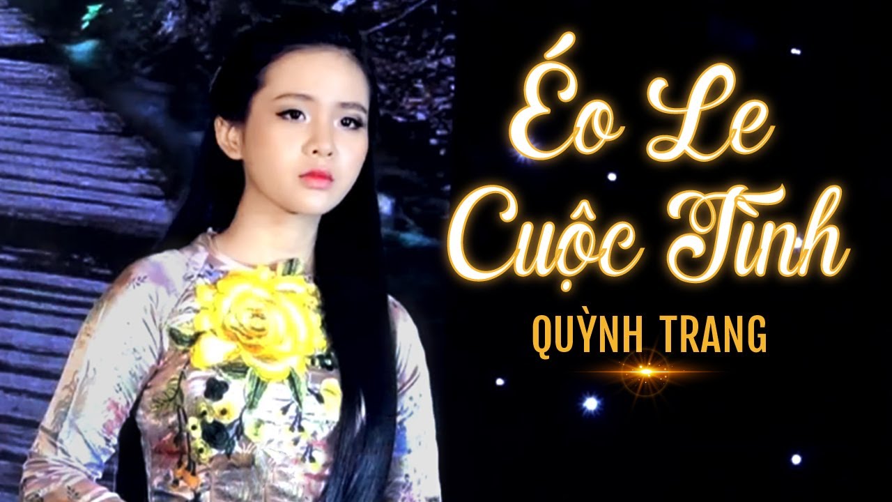 ÉO LE CUỘC TÌNH - QUỲNH TRANG ÉO LE CUỘC TÌNH