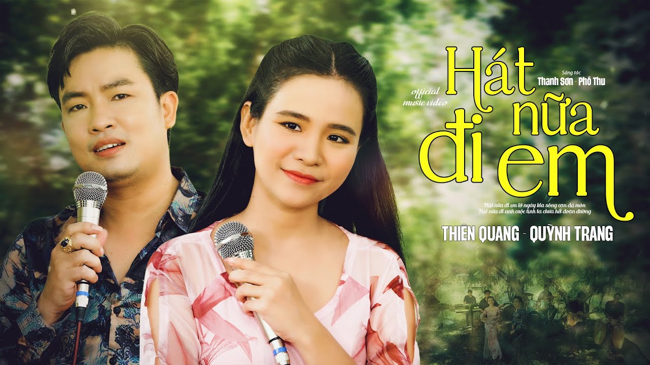 HÁT NỮA ĐI EM - THIÊN QUANG FT QUỲNH TRANG HAT-NUA-DI-EM-QUYNH-TRANG-FT-THIEN-QUANG