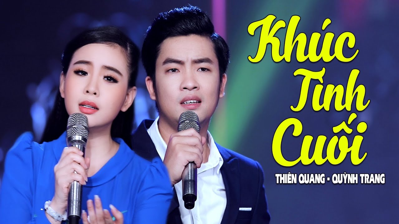 KHÚC TÌNH CUỐI - QUỲNH TRANG FT THIÊN QUANG KHÚC TÌNH CUỐI