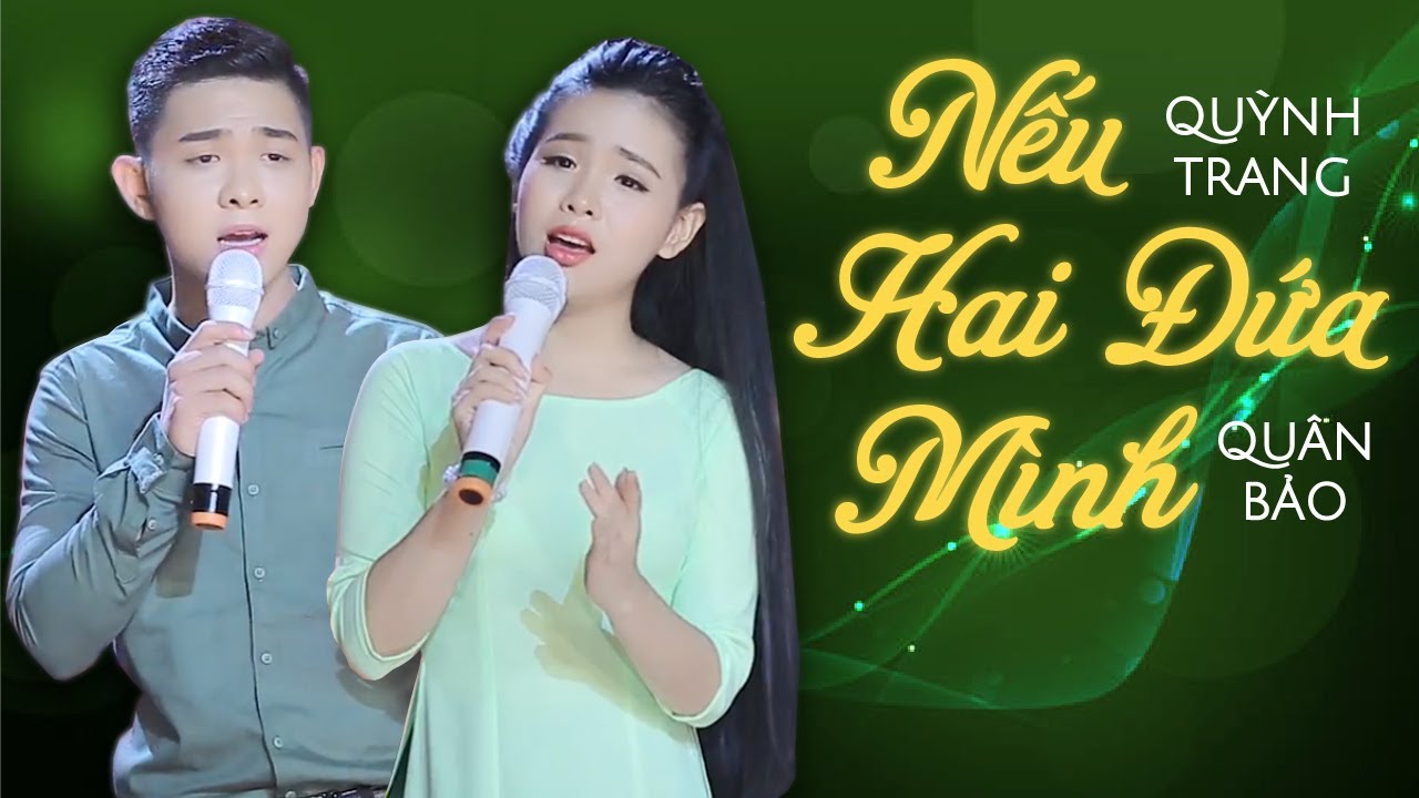 NẾU HAI ĐỨA MÌNH - QUỲNH TRANG FT QUÂN BẢO NẾU HAI ĐỨA MÌNH