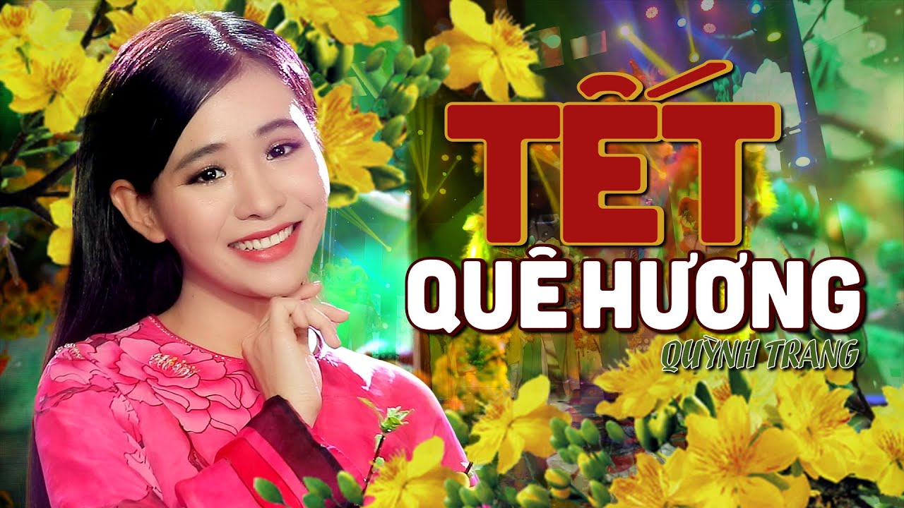 TẾT QUÊ HƯƠNG - QUỲNH TRANG TẾT QUÊ HƯƠNG - QUỲNH TRANG