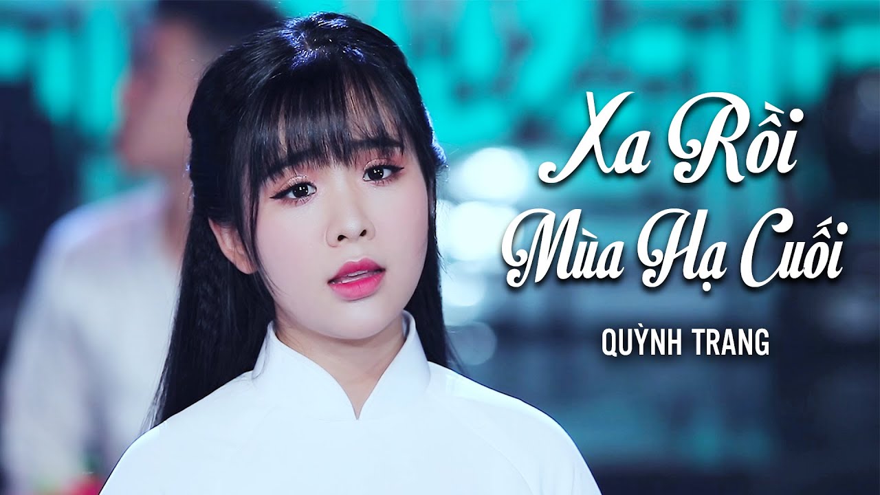 XA RỒI MÙA HẠ CUỐI - QUỲNH TRANG XA RỒI MÙA HẠ CUỐI